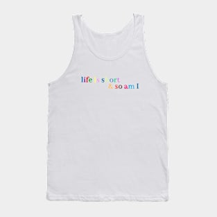 Life is short Tank Top